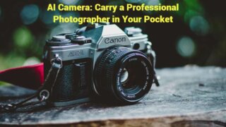AI Camera: Carry a Professional Photographer in Your Pocket