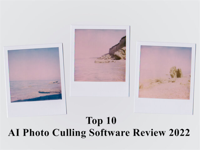 Top 10 AI Photo Culling Software Review 2022