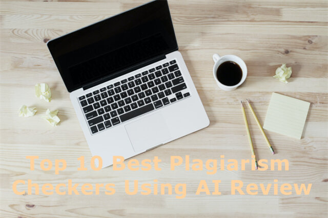 Top 10 Best Plagiarism Checkers Using AI Review