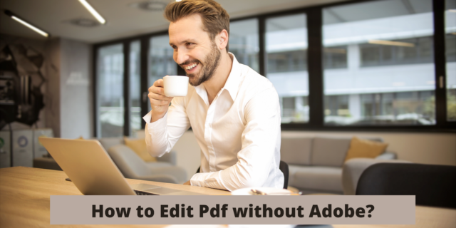 How to Edit Pdf without Adobe