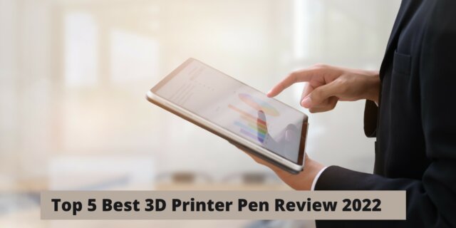 top 5 3d printer pen