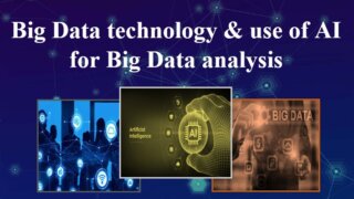 Big Data Technology & Use of AI for Big Data Analysis