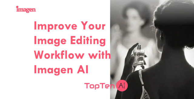 Improve Your Image Editing Workflow with Imagen AI
